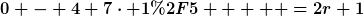 [latex]0 - 4 7\cdot 1/5     =2r+1[/latex]