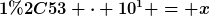 [latex]1,53 \cdot 10^1 = x[/latex]