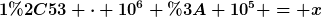 [latex]1,53 \cdot 10^6 : 10^5 = x[/latex]