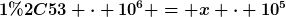[latex]1,53 \cdot 10^6 = x \cdot 10^5[/latex]