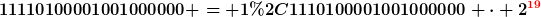 [latex]11110100001001000000 = 1,1110100001001000000 \cdot 2^{\textcolor{red}{19}}[/latex]