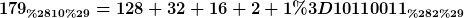 [latex]179_{(10)}=128+32+16+2+1=10110011_{(2)}[/latex]