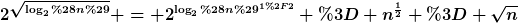 [latex]2^{\sqrt{\log_2(n)}} = 2^{\log_2(n)^{1/2}} = n^{\frac{1}{2}} = \sqrt{n}[/latex]
