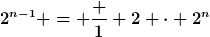 [latex]2^{n-1} = \frac 1 2 \cdot 2^n[/latex]