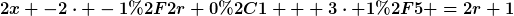 [latex]2x -2\cdot -1/2r+0,1 + 3\cdot 1/5 =2r+1[/latex]