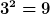 [latex]3^2=9[/latex]