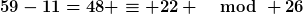 [latex]59-11=48 \equiv 22 \mod 26[/latex]