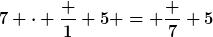 [latex]7 \cdot \frac 1 5 = \frac 7 5[/latex]