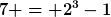 [latex]7 = 2^3-1[/latex]