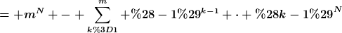 [latex]= m^N - \sum_{k=1}^m (-1)^{k-1} \cdot {(k-1)}^N[/latex]