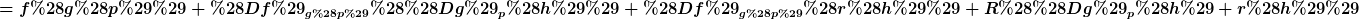 [latex]=f(g(p))+(Df)_{g(p)}((Dg)_p(h))+(Df)_{g(p)}(r(h))+R((Dg)_p(h)+r(h))[/latex]