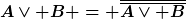 [latex]A\vee B = \overline{\overline{A\vee B}}[/latex]