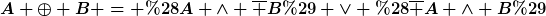 [latex]A \oplus B = (A \land \overline B) \lor (\overline A \land B)[/latex]