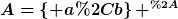 [latex]A=\left\{ a,b\right\} ^{*}[/latex]