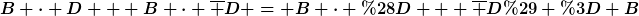 [latex]B \cdot D + B \cdot \overline D = B \cdot (D + \overline D) = B[/latex]