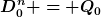 [latex]D_0^n = Q_0[/latex]