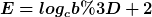 [latex]E=log_{c}b= 2[/latex]