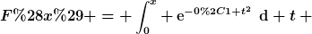 [latex]F(x) = \int_0^x \operatorname{e}^{-0{,}1 t^2}~\dd t \, , \ \ x \in \mathbb{R}[/latex]