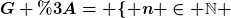 [latex]G := \{ n \in \mathbb{N} \; | \; n \text{ gerade ist Summe zweier Primzahlen} \}[/latex]