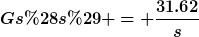 [latex]Gs(s) = \frac{31.62}{s}[/latex]