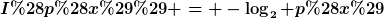 [latex]I(p(x)) = -\log_2 p(x)[/latex]