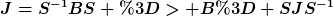 [latex]J=S^{-1}BS => B= SJS^{-1}[/latex]