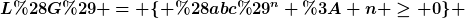 [latex]L(G) = \{ (abc)^n : n \ge 0\} [/latex]