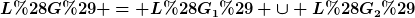 [latex]L(G) = L(G_1) \cup L(G_2)[/latex]