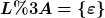 [latex]L:=\{\varepsilon\}[/latex]