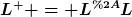 [latex]L^{+} = L^{*}L[/latex]