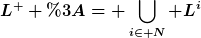 [latex]L^+ := \bigcup_{i\in\mathbb N} L^i[/latex]
