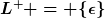 [latex]L^+ = \{\epsilon\}[/latex]