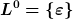 [latex]L^0=\{\varepsilon\}[/latex]