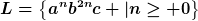 [latex]L=\left\{a^nb^{2n}c |n\geq 0\right\}[/latex]