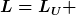[latex]L=L_U [/latex]