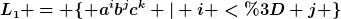 [latex]L_{1} = \lbrace a^{i}b^{j}c^{k} | i <= j \rbrace[/latex]