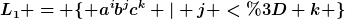 [latex]L_{1} = \lbrace a^{i}b^{j}c^{k} | j <= k \rbrace[/latex]