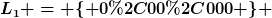 [latex]L_1 = \{ 0,00,000 \} [/latex]
