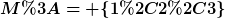 [latex]M:= \{1,2,3\}[/latex]