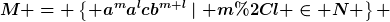 [latex]M = \left\{ a^ma^lcb^{m+l}\mid m,l \in N \right\} [/latex]