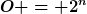 [latex]O = 2^n[/latex]