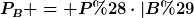 [latex]P_B = P(\cdot|B)[/latex]