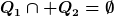 [latex]Q_1\cap Q_2=\emptyset[/latex]