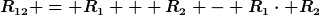 [latex]R_{12} = R_1 + R_2 - R_1\cdot R_2[/latex]