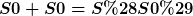 [latex]S0+S0=S(S0)[/latex]