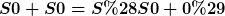 [latex]S0+S0=S(S0+0)[/latex]