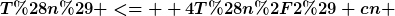 [latex]T(n) <=  4T(n/2)+cn [/latex]