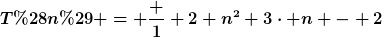 [latex]T(n) = \frac 1 2 n^2+3\cdot n - 2[/latex]