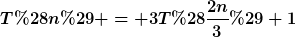 [latex]T(n) = 3T(\frac{2n}{3})+1[/latex]