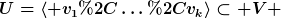 [latex]U=\langle v_1,\dots,v_k\rangle\subset V [/latex]